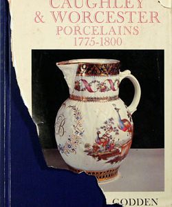 Caughley and Worcester Porcelains 1775-1800. CAUGH.1969.God.
