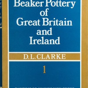 Beaker Pottery of Great Britain and Ireland, Volumes 1 & 2. BPGB1.1970.Cla.