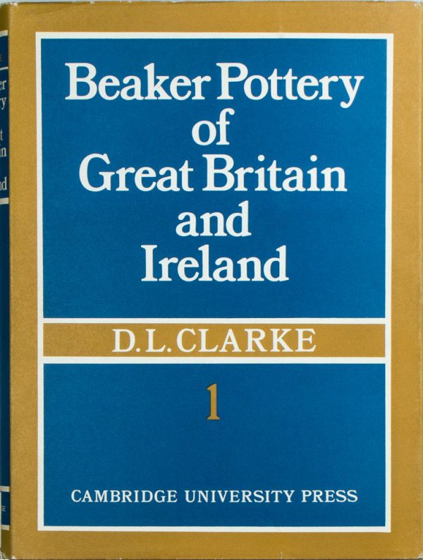 Beaker Pottery of Great Britain and Ireland, Volumes 1 & 2. BPGB1.1970.Cla.